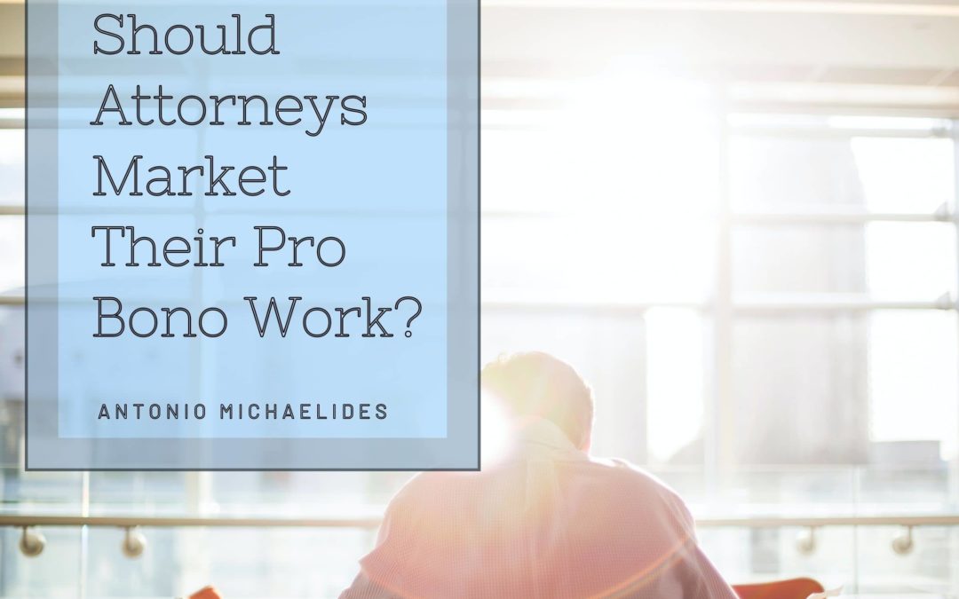 Should Attorneys Market Their Pro Bono Work?